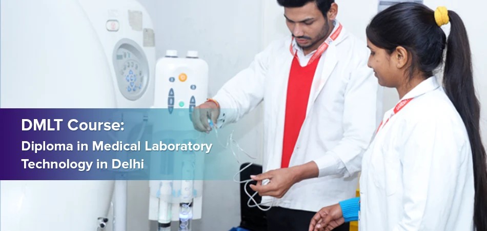  Dmlt Course: Diploma in Medical Laboratory Technology in Delhi 